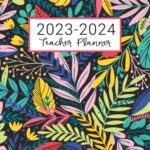 Teacher Planner: Lesson Plan for Class Organization | Weekly and Monthly Agenda | Academic Year August – July | Dark Tropical Floral Print (2019-2020)