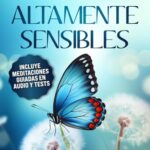 Personas Altamente Sensibles: 30 Días Para Descubrir, Explorar Y Disfrutar El Don De La Alta Sensibilidad Y Alcanzar Tu Empoderamiento Sensible