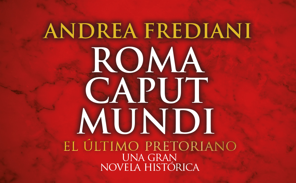 frediani; roma caput mundi; imperio romano; novela histórica; novela histórica imperio romano