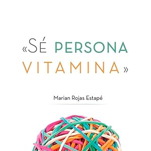 Marian Rojas, Encuentra tu persona vitamina, Cómo hacer que te pasen cosas buenas, cosas buenas,