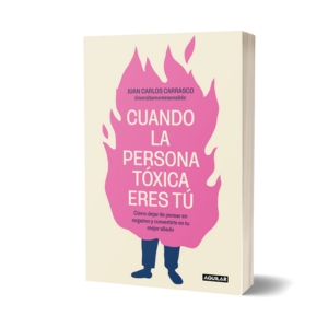 CUANDO LA PERSONA TOXICA ERES TÚ